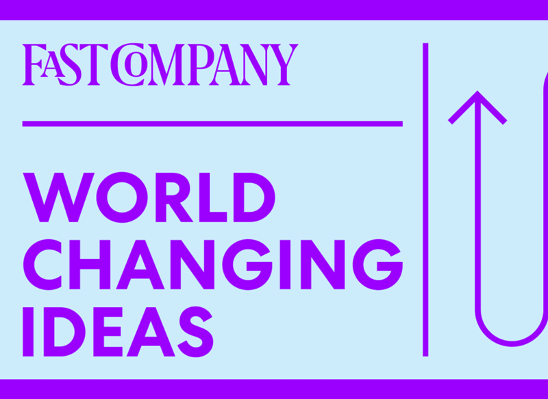 Fast Company World Changing Ideas